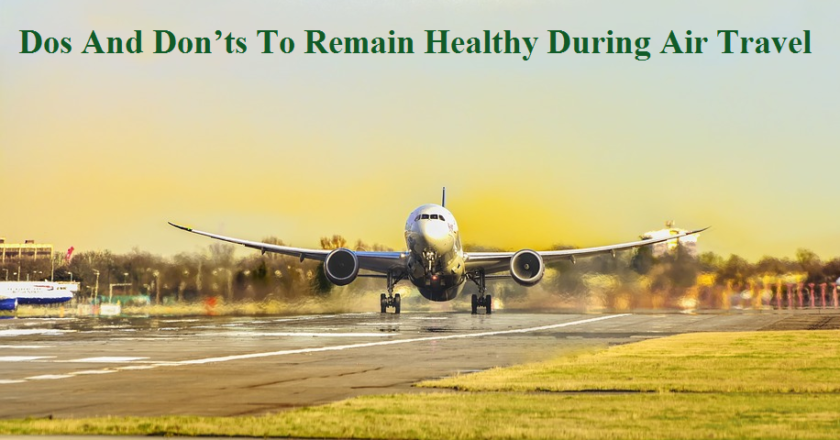 Dos And Don’ts To Remain Healthy During Air Travel