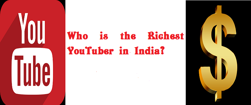 Who is the Richest You Tuber in India?