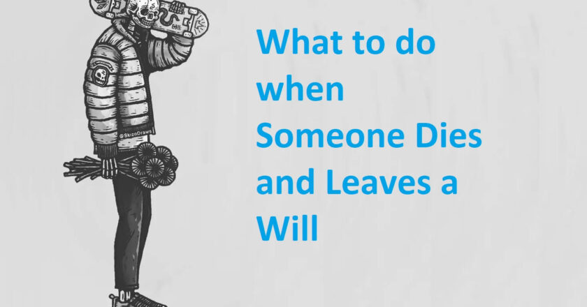 What to do when Someone Dies and Leaves a Will